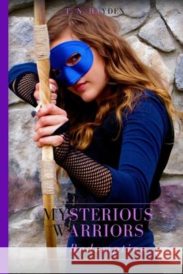 Mysterious Warriors: Redemption T. N. Hayden 9781500726430 Createspace Independent Publishing Platform