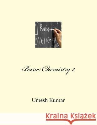 Basic Chemistry 2 Umesh Kumar 9781500729493