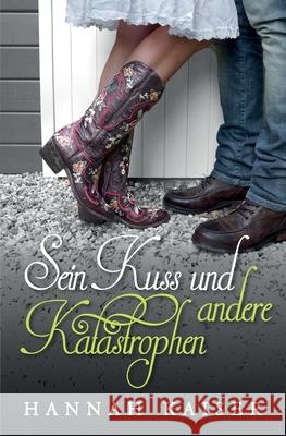 Sein Kuss und andere Katastrophen Hannah Kaiser 9781500730598 Createspace Independent Publishing Platform