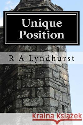 Unique Position R. a. Lyndhurst 9781500731427 Createspace