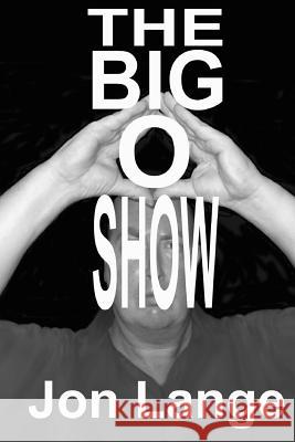 The Big O Show Jon Lange 9781500732912 Createspace