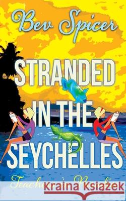 Stranded in the Seychelles: teachers in paradise Michniewicz, Sue 9781500733520 Createspace