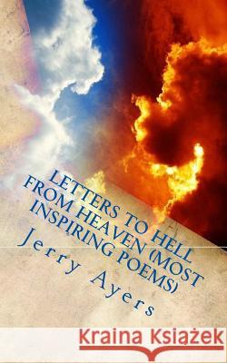 Letters to Hell from Heaven (most inspiring poems) Ayers, Jerry 9781500734268