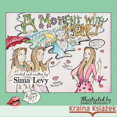 A Moment with Monet Sima Levy Sima Levy 9781500734299 Createspace Independent Publishing Platform