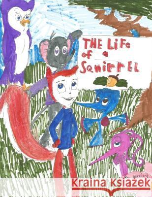 The Life of a Squirrel Jessica M. Rojas 9781500734329