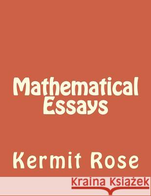 Mathematical Essays Kermit Rose 9781500735388 Createspace