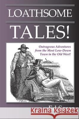 Loathsome Tales! Ed Sams 9781500735647 Createspace