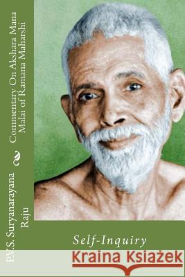 Commentary On Akshara Mana Malai Of Ramana Maharishi: Self-Inquiry Raju, P. V. S. Suryanarayana 9781500736002 Createspace