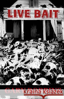 Live Bait: A Personal Horror Story Gary Robbins 9781500736279 Createspace