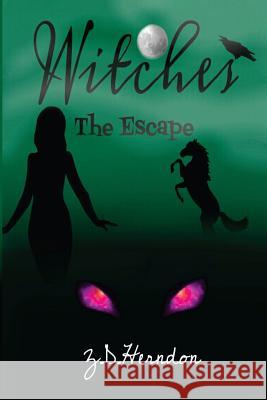 Witches: The Escape Samantha Cathey Z. D. Herndon 9781500737078 Createspace Independent Publishing Platform