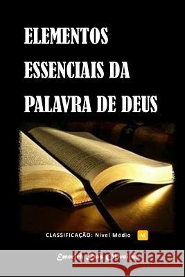 Elementos Essenciais da palavra de Deus Emerich Das Oliveiras 9781500737375 Createspace Independent Publishing Platform