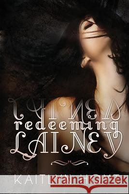 Redeeming Lainey Kaitlyn Hoyt 9781500737474 Createspace