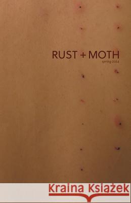 Rust + Moth: Spring 2014 Rust and Moth Suncerae Smith Michael Young 9781500737566