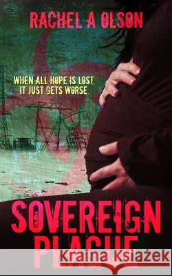 Sovereign Plague Rachel a. Olson Anna G. Coy 9781500737658 Createspace