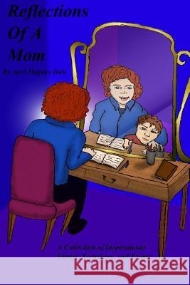 Reflections Of A Mom Hale, Jayrex 9781500737955 Createspace