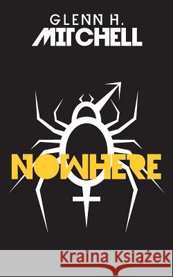 Nowhere Glenn H. Mitchell 9781500738518 Createspace