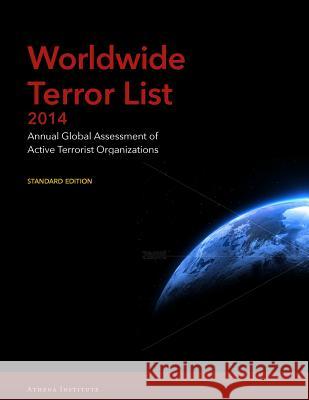 Worldwide Terror List 2014: Annual Global Assessment of Active Terrorist Organizations Kristof Domina Tamas Berecz 9781500738815 Createspace