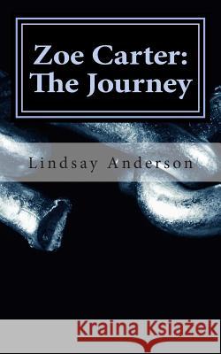Zoe Carter: The Journey Lindsay Anderson 9781500739492 Createspace