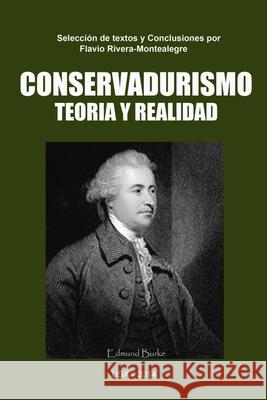 Conservadurismo. Teoria y Realidad Flavio Rivera-Montealegre 9781500739522 Createspace Independent Publishing Platform