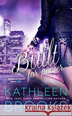 Built for Power Kathleen Brooks 9781500742157 Createspace