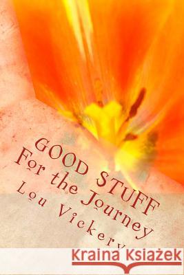 Good Stuff: For The Journey Lou Vickery 9781500743475 Createspace Independent Publishing Platform