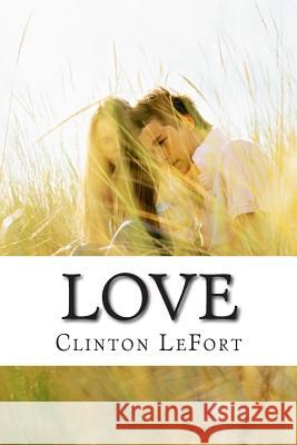 Love: & Healing Clinton R. Lefort 9781500744304