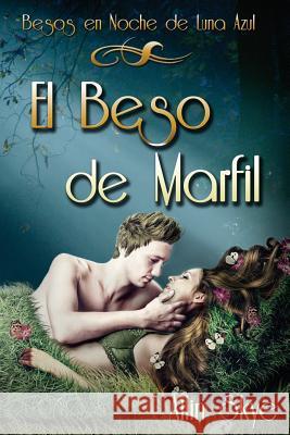El Beso De Marfil Skye, Ailin 9781500745080 Createspace Independent Publishing Platform