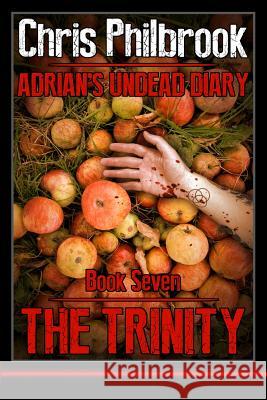 The Trinity: Adrian' Undead Diary Book Seven Chris Philbrook 9781500745752 Createspace