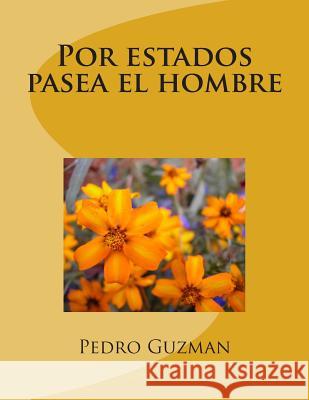 Por estados pasea el hombre Guzman, Pedro 9781500746957 Createspace