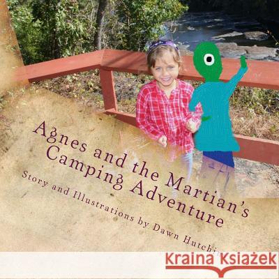 Agnes and the Martian's Camping Adventure Dawn Hutchins 9781500748852