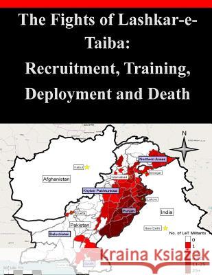 The Fights of Lashkar-e-Taiba: Recruitment, Training, Deployment and Death Combating Terrorism Center at West Point 9781500748975