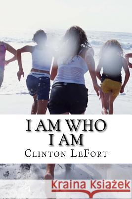 I am Who I am: Grace & Self-Acceptance Lefort, Clinton R. 9781500749507