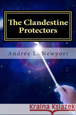 The Clandestine Protectors: A book of Fiction Langlois, Jeanne Katheryne 9781500750480 Createspace