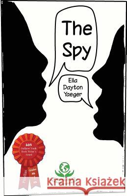 The Spy Ella Dayton Yaeger Ella Dayton Yaeger 9781500750763 Createspace