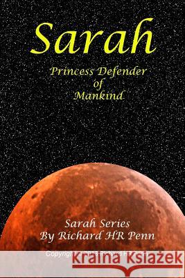 Sarah: Princess Defender of Mankind Richard Hr Penn 9781500750879 Createspace