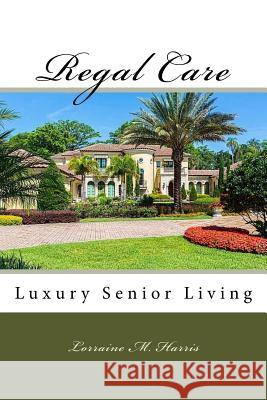 Regal Care Lorraine M. Harris 9781500752033