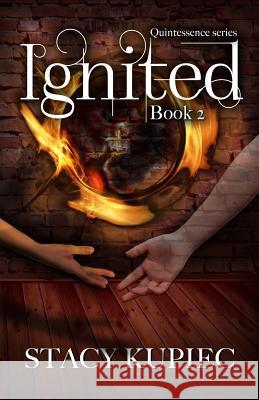 Ignited Stacy Kupiec 9781500752224 Createspace