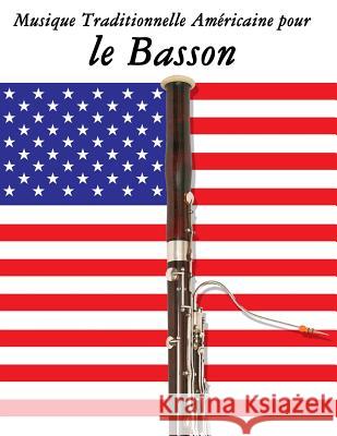 Musique Traditionnelle Américaine pour le Basson: 10 Chansons Patriotiques des États-Unis Sam, Uncle 9781500753559 Createspace