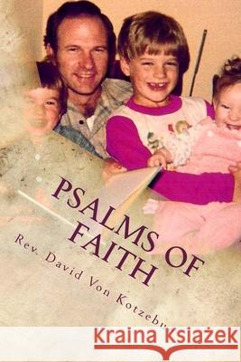 Psalms Of Faith David Von Kotzebu 9781500753566 Createspace Independent Publishing Platform