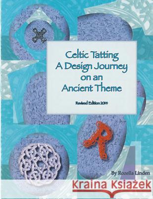 Celtic Tatting: A Design Journey on an Ancient Theme Rozella Florence Linden 9781500754365 Createspace