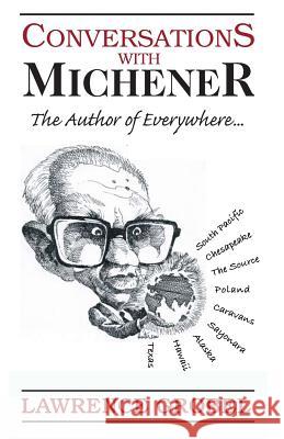 Conversations with Michener: The Author of Everywhere... Lawrence Grobel 9781500754587 Createspace