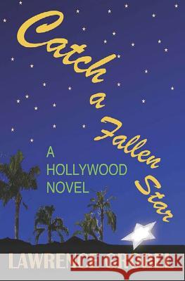 Catch a Fallen Star Lawrence Grobel 9781500754617 Createspace