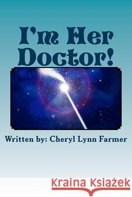 I'm Her Doctor!: Dreams while under Farmer, Cheryl Lynn 9781500754778