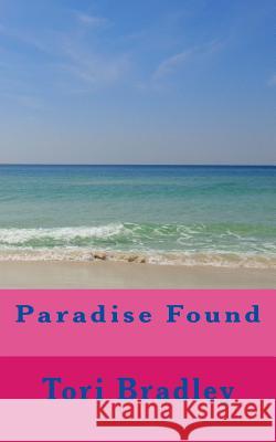 Paradise Found Tori Bradley 9781500754884