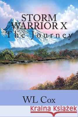 Storm Warrior X: The Journey Wl Cox 9781500755317 Createspace