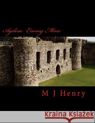 Ageless: Enemy Mine M. J. Henry Judy Johnson 9781500755348 Createspace