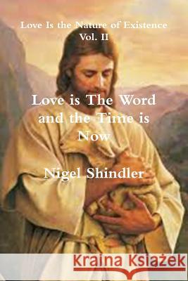 Love is The Word and the Time is Now Shindler, Max 9781500755379 Createspace
