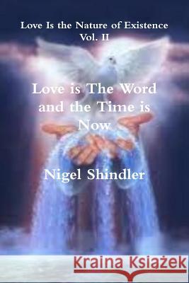 Love is The Word and the Time is Now Shindler, Max 9781500755553 Createspace