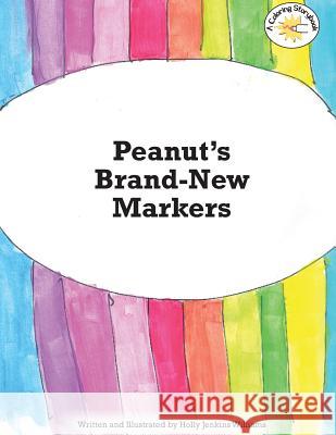 Peanut's Brand New Markers Holly Jenkins Williams 9781500756147 Createspace