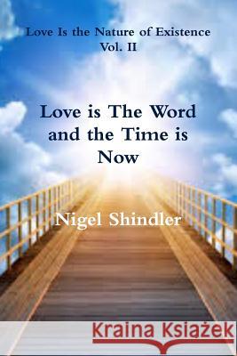 Love is The Word and the Time is Now Shindler, Max 9781500756963 Createspace